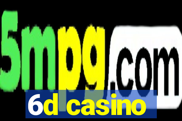 6d casino